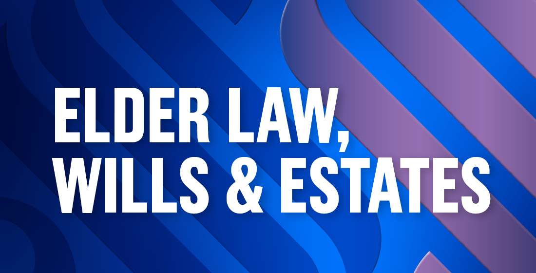 ELDER LAW, WILLS & ESTATES